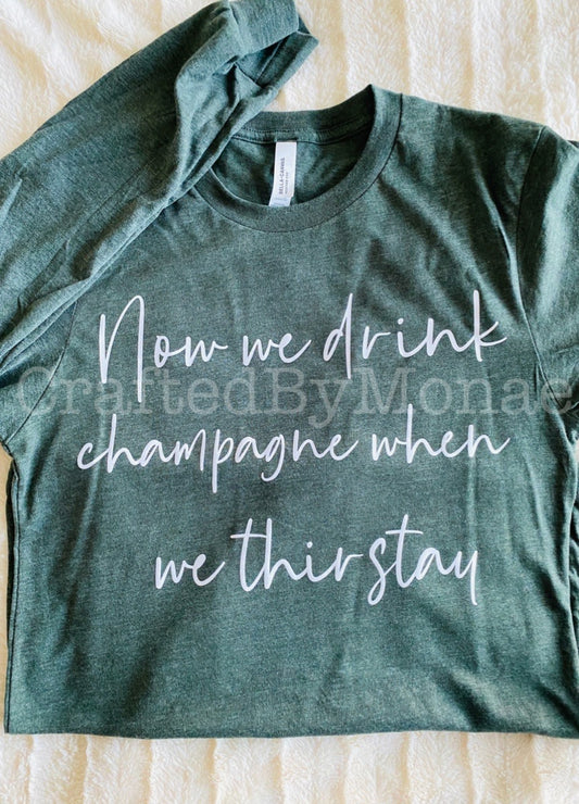 🥂Champagne When Thirstay Tee