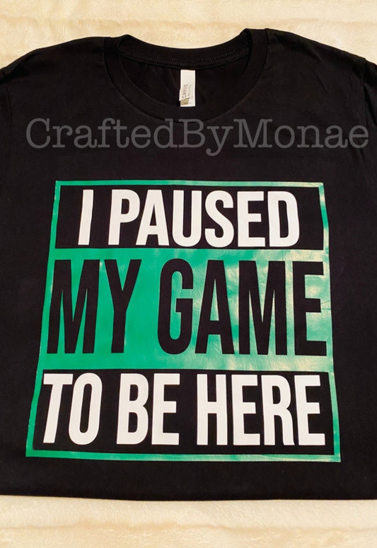 👾I Paused for This Novelty Tee