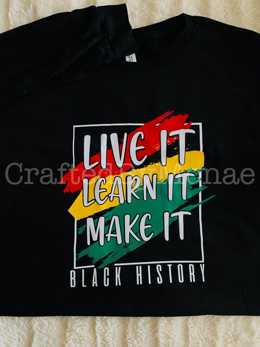 📚Black History...Live, Learn, Make It Tee